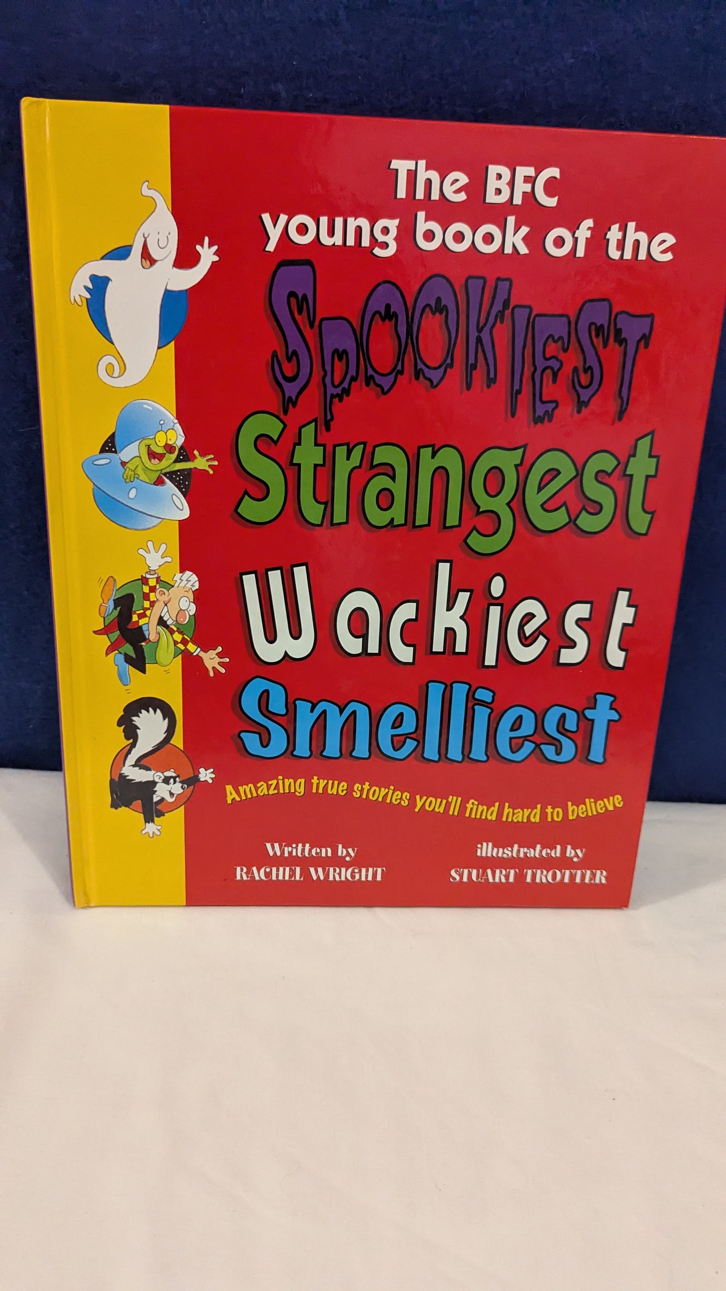 The BFC Young Book of the Spookiest, Strangest, Wackiest & Smelliest - Rachel Wright c.1997