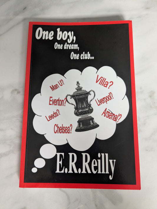 One Boy, One Dream, One Club - E.R Reilly