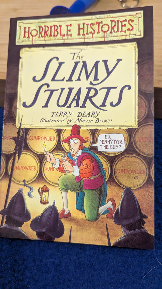 Horrible Histories The Slimy Stuarts
