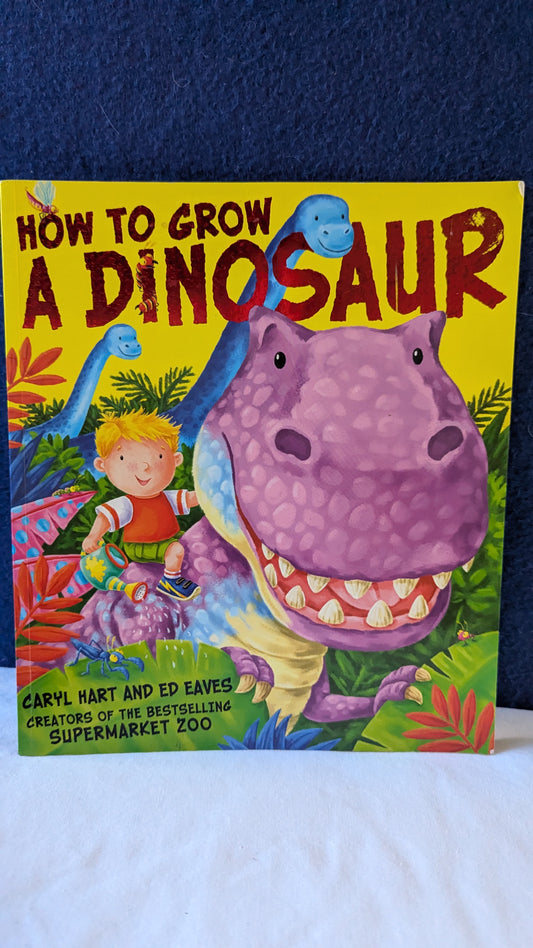How to Grow a Dinosaur - Caryl Hart