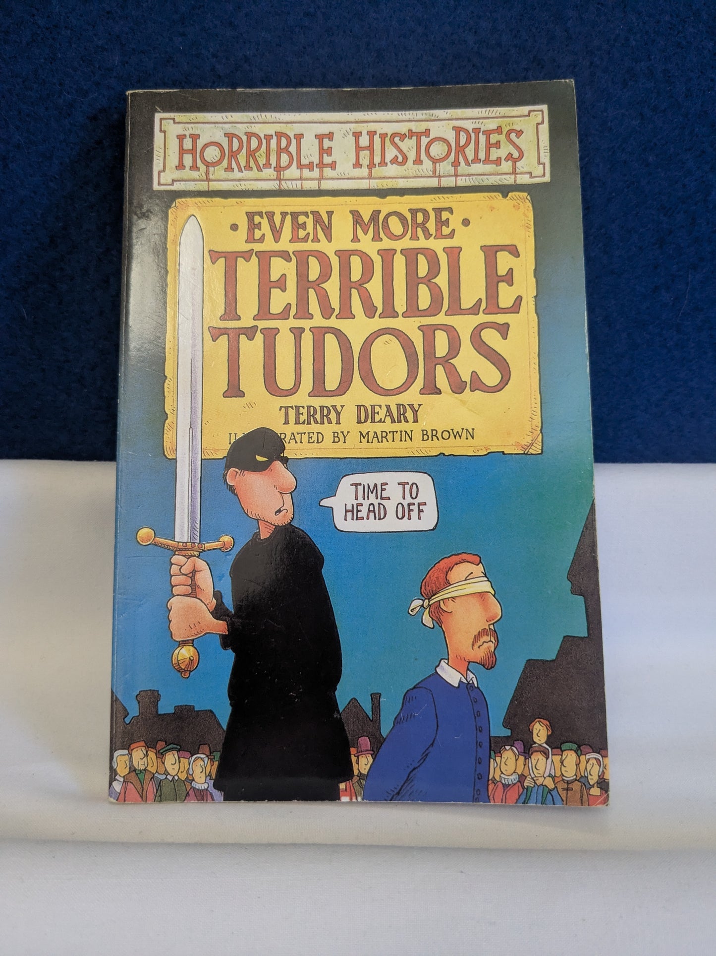Horrible Histories: Even More Terrible Tudors - Terry Deary