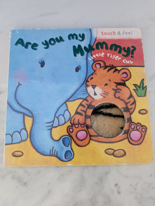 Are You my Mummy? Little Tiger Cub Touch & Feel Book